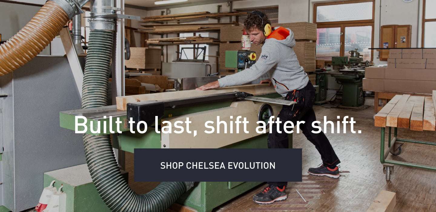 Built to last, shift after shift. SHOP CHELSEA EVOLUTION