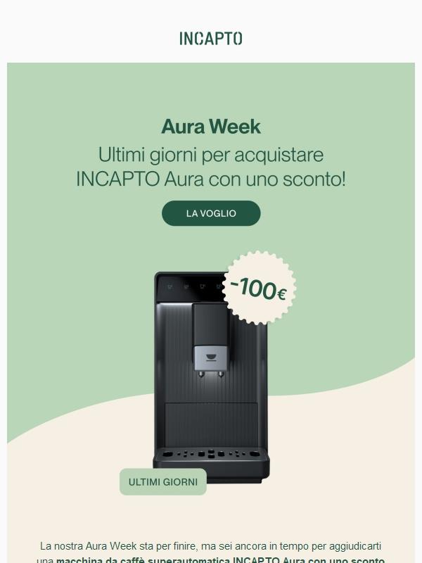 Puoi ancora risparmiare 100 € sull'INCAPTO Aura 😎