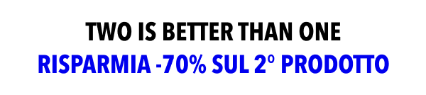 Two is better than one 🎂 Risparmia -70% sul 2° prodotto