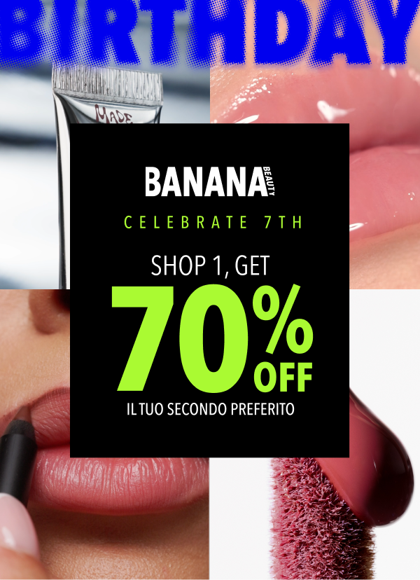 Celebrate 7 🎂  Compra 1 prodotto & ricevi il 2° con -70%