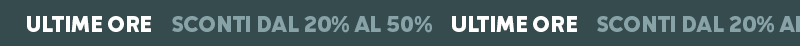 SCONTI DAL 20% AL 50% ULTIME ORE