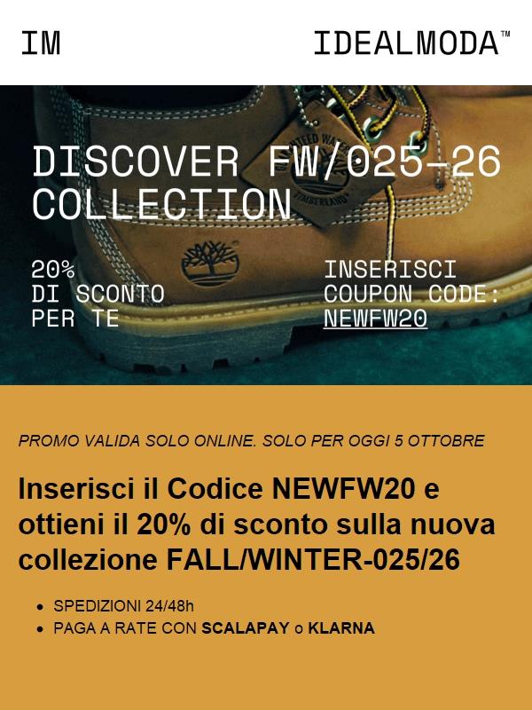 Scopri la FW Collection + 20% di sconto esclusivo
