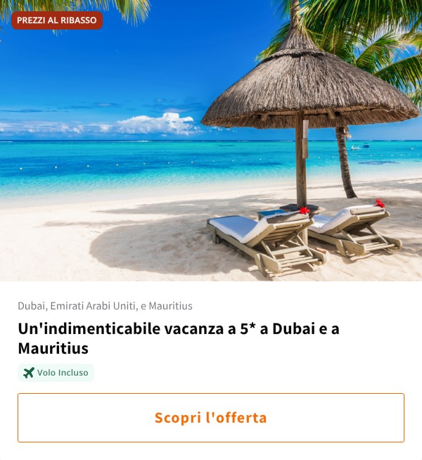 Un'indimenticabile vacanza a 5* a Dubai e a Mauritius