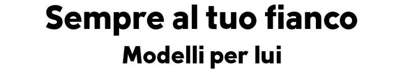 Sempre al tuo fianco Modelli per lui