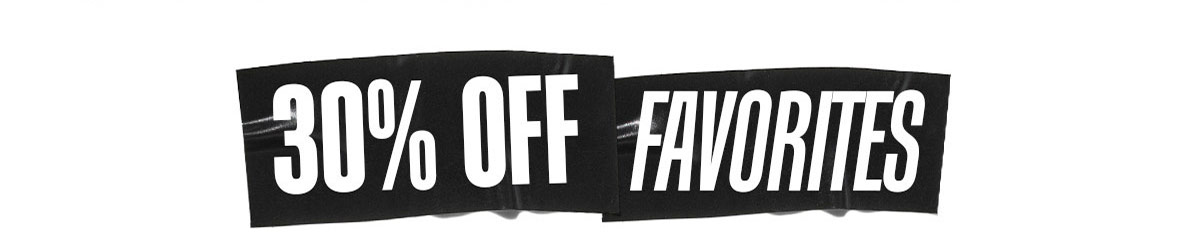 30% OFF FAVORITES