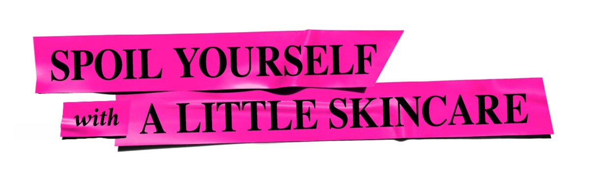 Spoil yourself with a little skincare