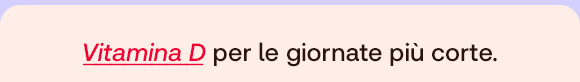 „Testo su sfondo chiaro: Vitamina D per le giornate più corte.“