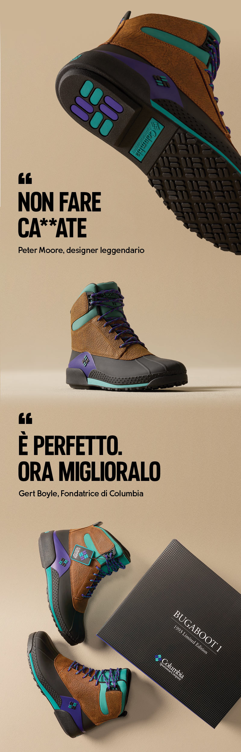 “NON FARE CA**ATE”. Peter Moore, designer leggendario. “È PERFETTO. ORA MIGLIORALO”. Gert Boyle, Fondatrice di Columbia.