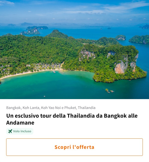 Un esclusivo tour della Thailandia da Bangkok alle Andamane
