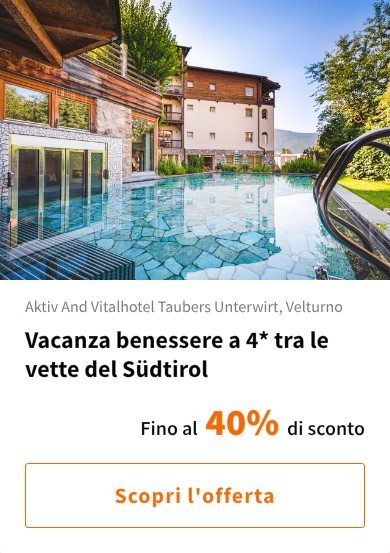 Vacanza benessere a 4* tra le vette del Südtirol
