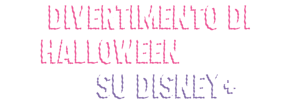 DIVERTIMENTO DI HALLOWEEN SU DISNEY+