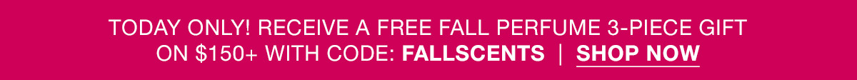 Today Only! Receive a free fall perfume 3-Piece Gift