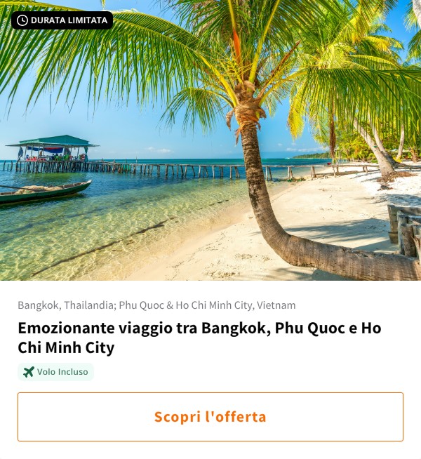 Emozionante viaggio tra Bangkok, Phu Quoc e Ho Chi Minh City