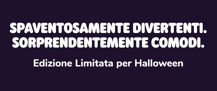  Spaventosamente divertenti. Sorprendentemente comodi.