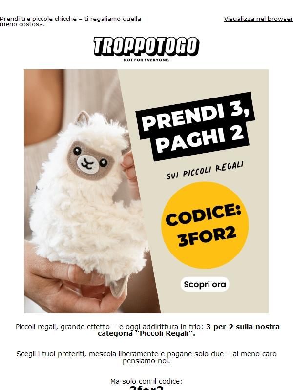 3 per 2 sui piccoli regali – il meno caro lo offriamo noi