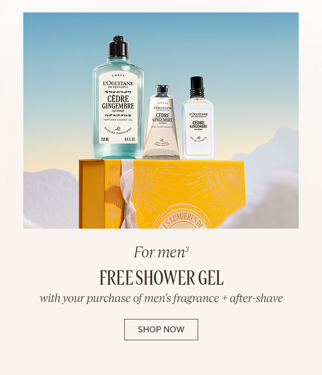 FOR MEN³ | FREE SHOWER GEL WITH YOUR PURCHASE OF MEN'S FRAGRANCE + AFTER-SHAVE | SHOP NOW