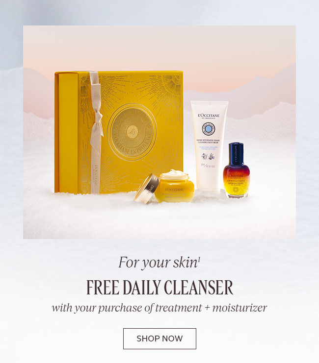 FOR YOUR SKIN¹ | FREE DAILY CLEANSER WITH YOUR PURCHASE OF TREATMENT + MOISTURIZER | SHOP NOW