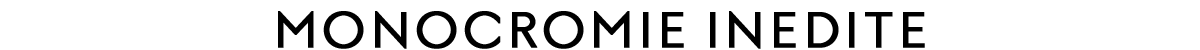 Monocromie inedite