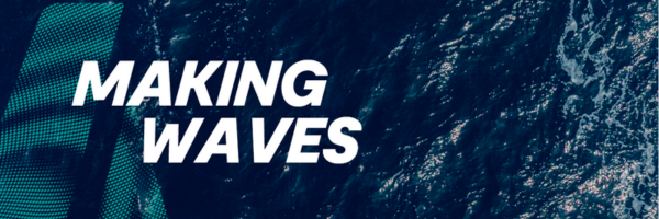 MAKING WAVES