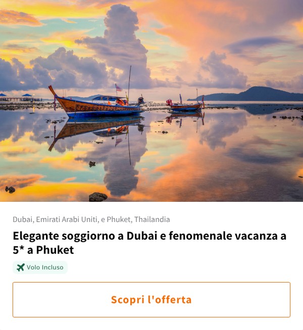 Elegante soggiorno a Dubai e fenomenale vacanza a 5* a Phuket