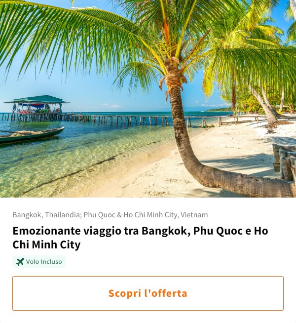 Emozionante viaggio tra Bangkok, Phu Quoc e Ho Chi Minh City
