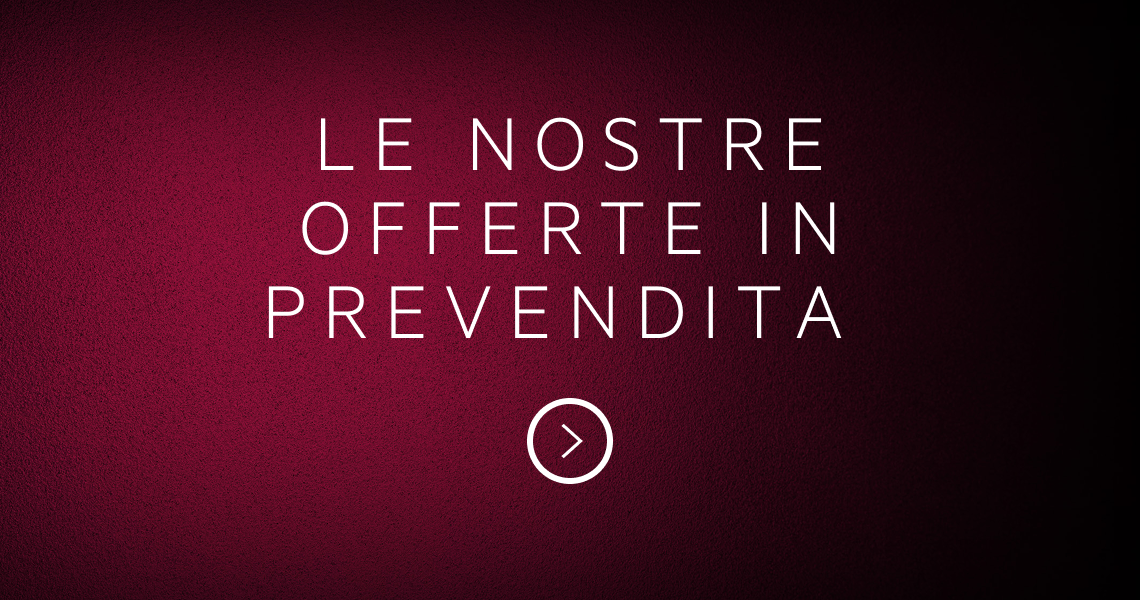 Le nostre offerte in prevendita 