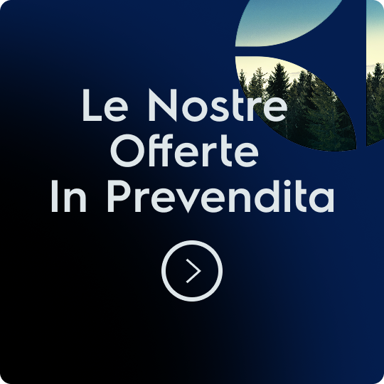 Le Nostre Offerte In Prevendita