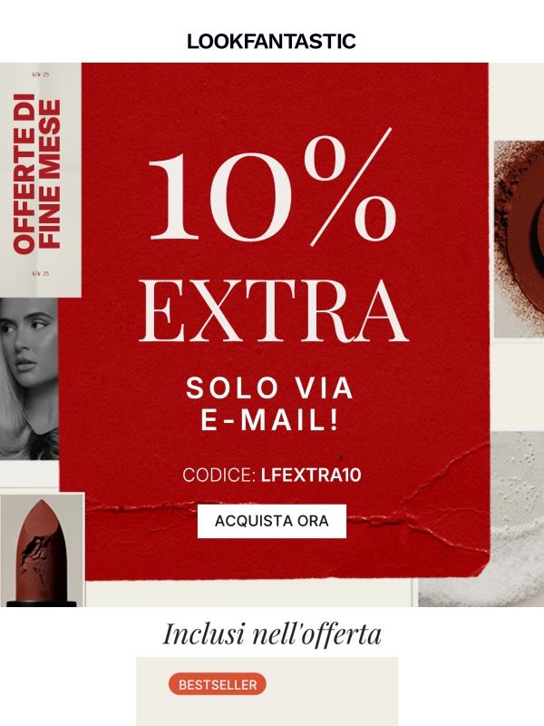 10% di sconto EXTRA solo via email!