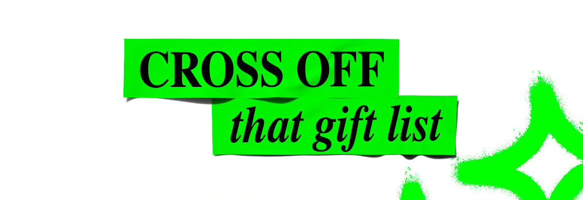 CROSS OFF that gift list