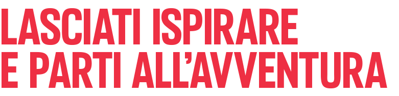 Lasciati ispirare e parti all’avventura