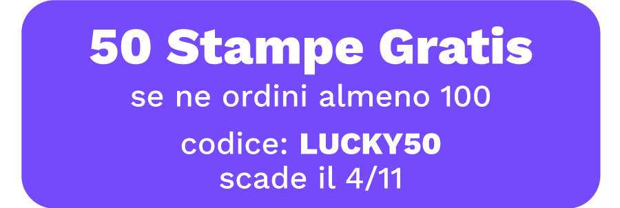 50 Stampe gratis se ne ordini almeno 100, codice LUCKY50, scade il 4/11