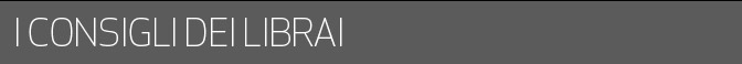 I CONSIGLI DEI LIBRAI