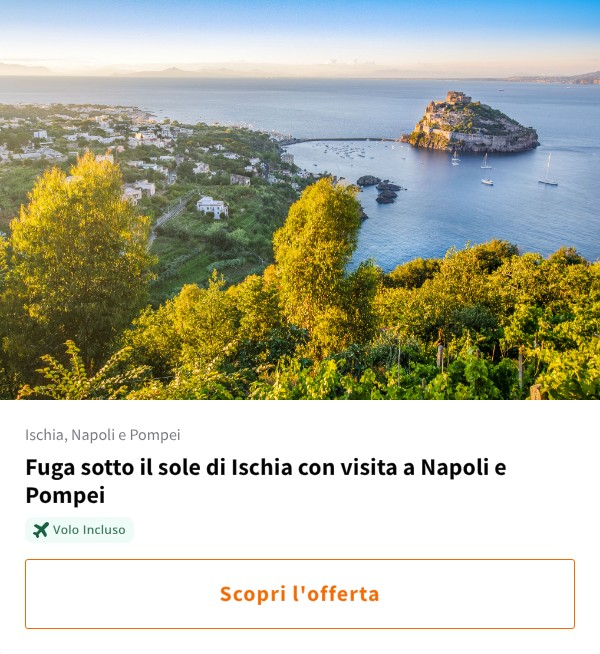 Fuga sotto il sole di Ischia con visita a Napoli e Pompei