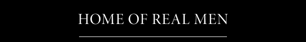 HOME OF REAL MEN