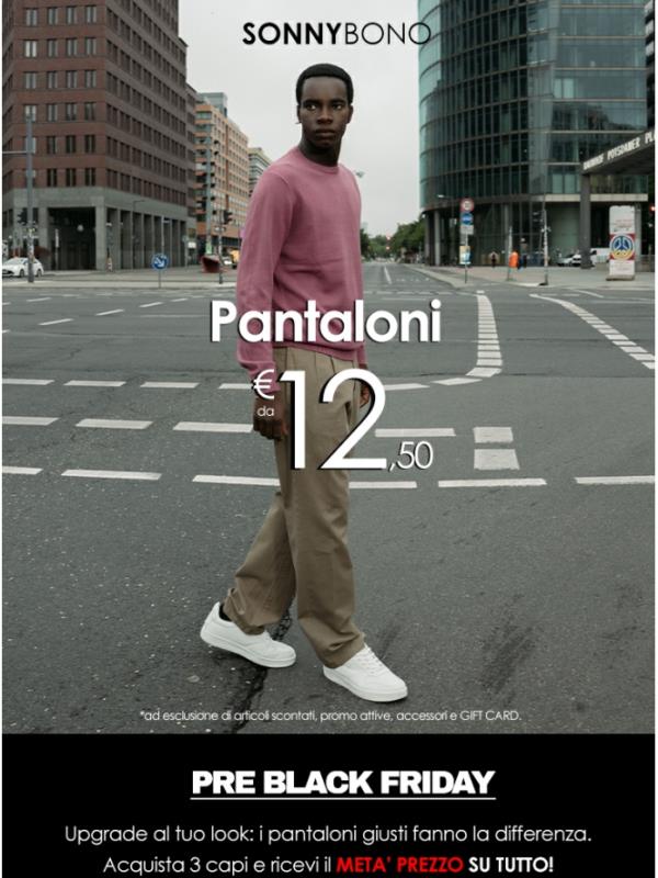 🎁Pantaloni da 12,50€ Black Friday in anticipo
