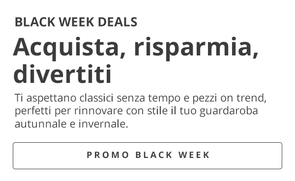 Classici & Tendenze a prezzi speciali - Scopri i Black Deals
