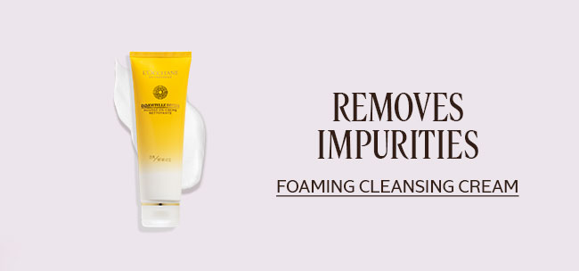 REMOVES IMPURITIES | FOAMING CLEANSING CREAM
