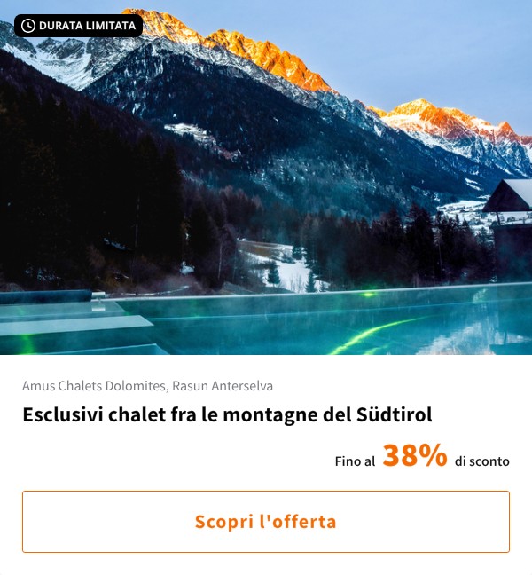 Esclusivi chalet fra le montagne del Südtirol