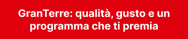GranTerre: qualità, gusto e un programma che ti premia