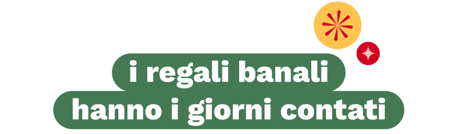 i regali banali hanno i giorni contati