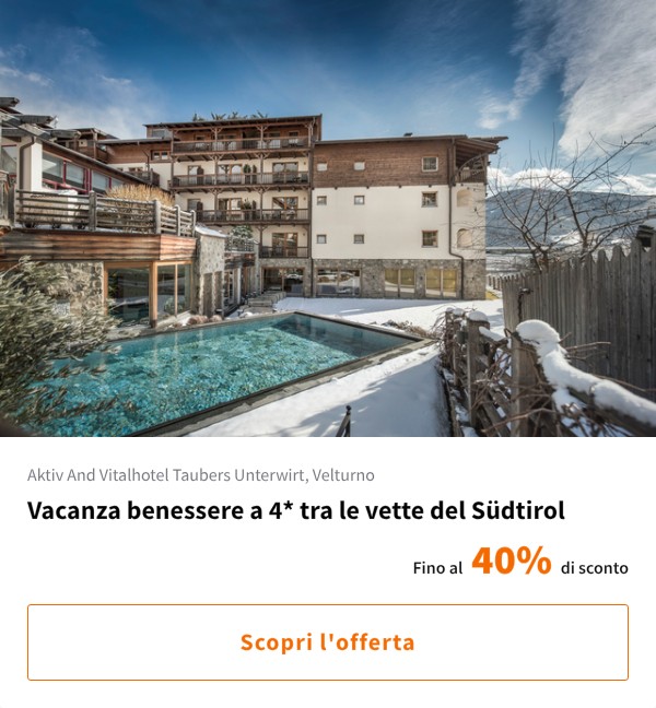 Vacanza benessere a 4* tra le vette del Südtirol