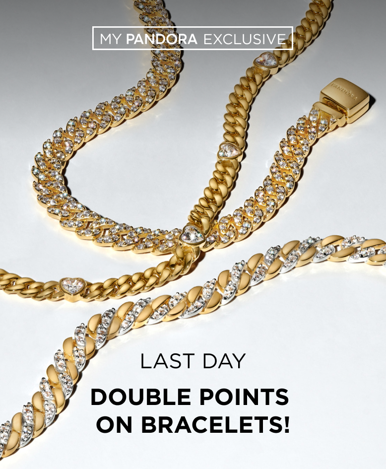 My Pandora members earn 2X points on Bracelets