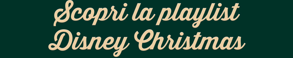 SCOPRI LA PLAYLIST DISNEY CHRISTMAS