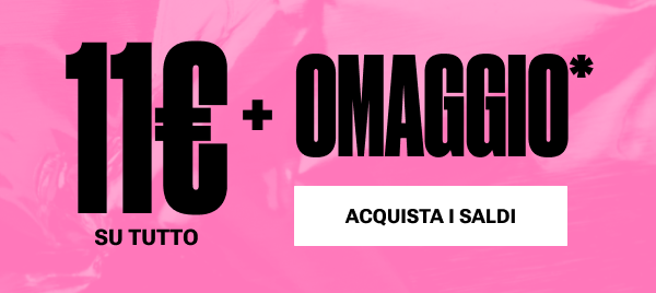 Tutto a 11€ + omaggio*
