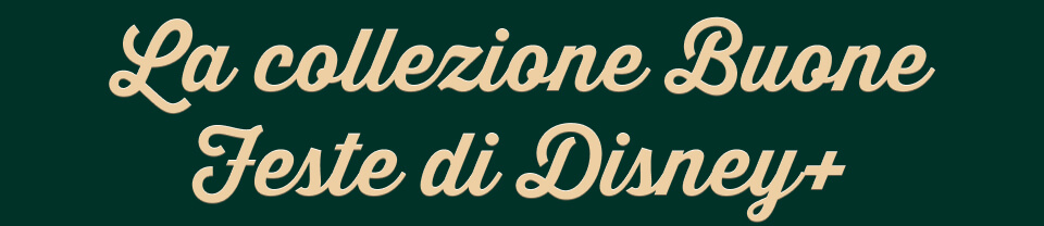 La collezione Buone Feste di Disney+