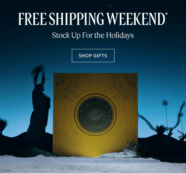 FREE SHIPPING WEEKEND* | STOCK UP FOR THE HOLIDAYS | SHOP GIFTS