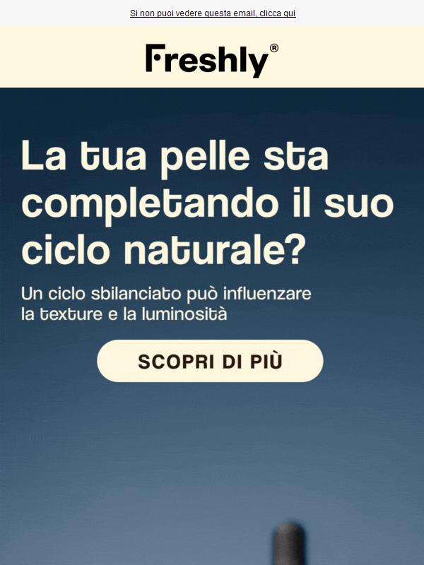 Il ciclo naturale della tua pelle ha bisogno di supporto