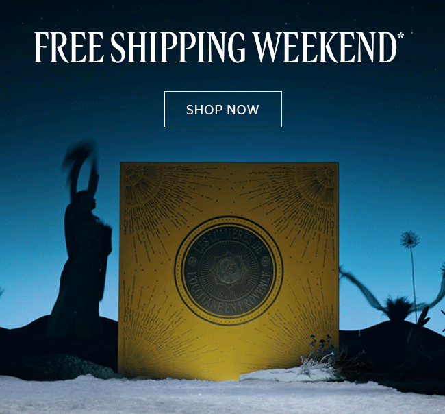 FREE SHIPPING WEEKEND* | SHOP NOW