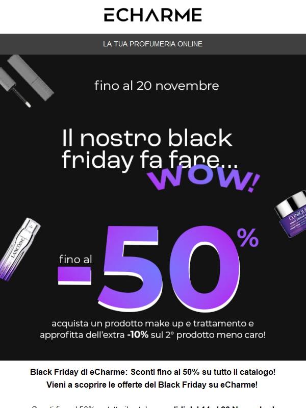 Il nostro Black Friday ti farà dire WOW! 🤩