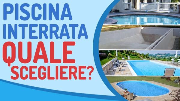 Piscine interrate: quale tipologia scegliere?